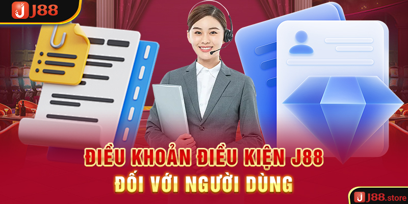 Điều khoản điều kiện J88 đối với người dùng