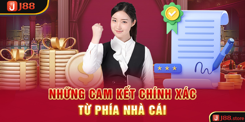 Những cam kết chính xác từ phía nhà cái